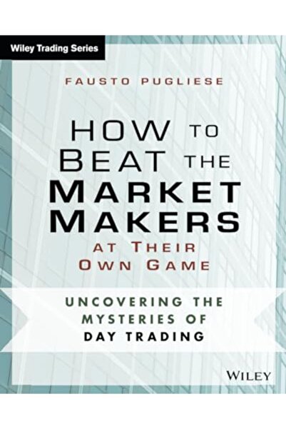 Wiley كيفية التغلب على صناع السوق في لعبتهم الخاصة - كشف أسرار التداول اليومي