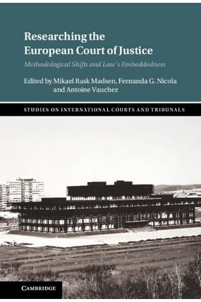 Cambridge Researching The European Court Of Justice Methodological Shifts And Laws Embeddedness