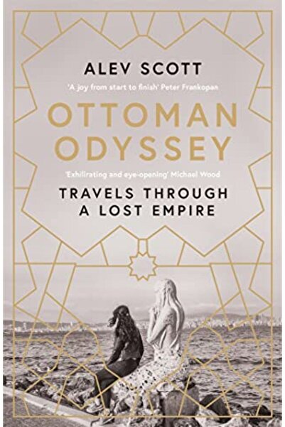 Hachette Ottoman Odyssey Travels Through A Lost Empire Shortlisted For The Stanford Dolman Travel Book Of T