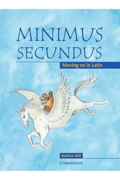 Cambridge Minimus Secundus Pupils Book Moving On In Latin