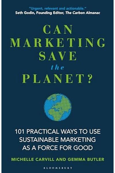 Macmillan Distribution Can Marketing Save The Planet 101 Practical Ways To Use Sustainable Marketing As A Force For Good