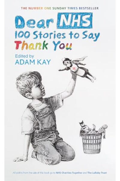 Hachette Dear Nhs 100 Stories To Say Thank You Edited By Adam Kay