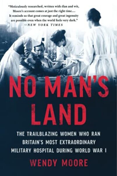 Hachette أرض لا أحد: النساء الرائدات اللاتي أدرن المستشفى العسكري الأكثر روعة...