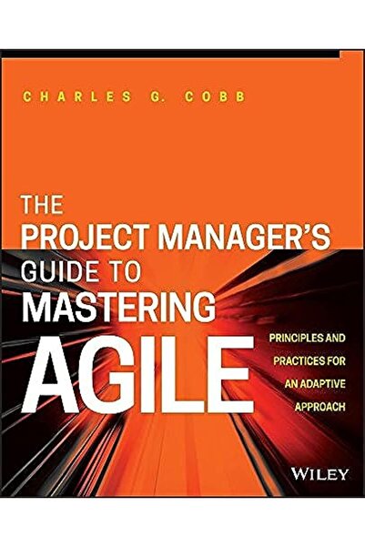 Wiley دليل مديري المشاريع لإتقان مبادئ وممارسات Agile من أجل نهج متكيف