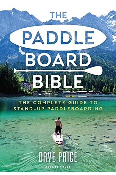 Macmillan Distribution The Paddleboard Bible The Complete Guide To Standup Paddleboarding