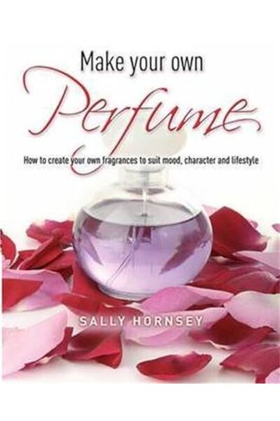 Hachette اصنع عطرك الخاص كيف تصنع عطرك الخاص الذي يناسب حالتك المزاجية وشخصيت...