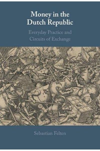Cambridge Money In The Dutch Republic Everyday Practice And Circuits Of Exchange