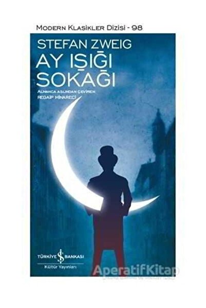 TÜRKİYE İŞ BANKASI KÜLTÜR YAYINLARI Stefan Zweig Ay Işığı Sokağı 9786052950722