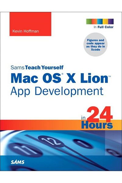 Pearson Sams Teach Yourself Mac Os X Lion App Development In 24 Hours Sams Teach YourselfIn 24 Hours