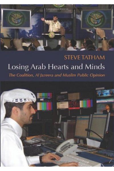 Macmillan Distribution Losing Arab Hearts And Minds The Coalition Al Jazeera And Muslim Public Opinion