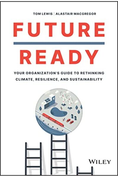 Wiley Future Ready Your Organizations Guide To Rethinking Climate Resilience ...