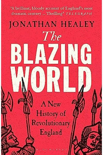 Macmillan Distribution The Blazing World A New History Of Revolutionary England