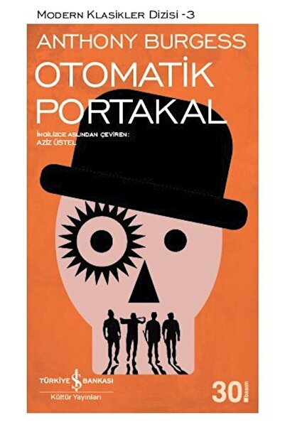 TÜRKİYE İŞ BANKASI KÜLTÜR YAYINLARI Otomatik Portakal - Anthony Burgess