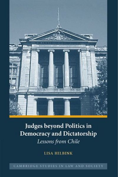 Cambridge Judges Beyond Politics In Democracy And Dictatorship Lessons From Chile