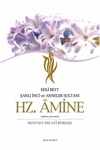 Çelik Yayınevi Ehli Beyt Şanlı İnci Ve Anneler Sultanı Hz. Amine