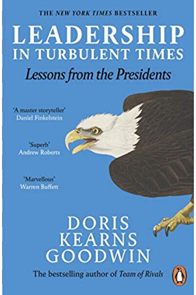 Penguin Books Leadership In Turbulent Times Lessons From The Presidents