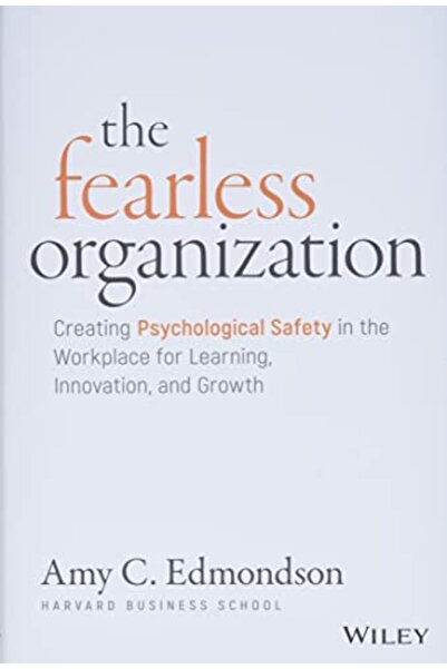 John Wiley & Sons المنظمة الجريئة: خلق بيئة عمل آمنة نفسياً من أجل التعلم وال...