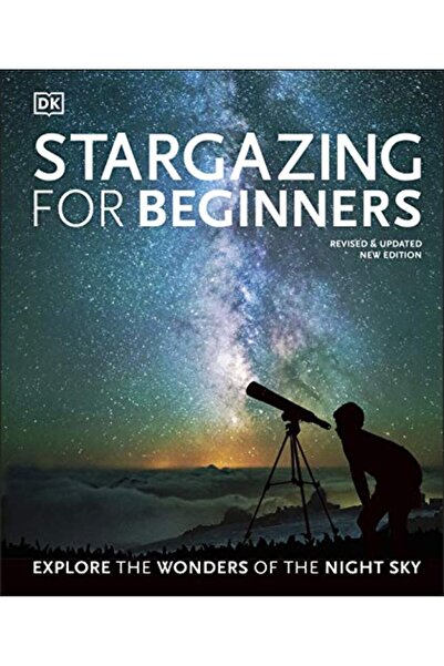 Dorling Kindersley Stargazing For Beginners Explore The Wonders Of The Night Sky