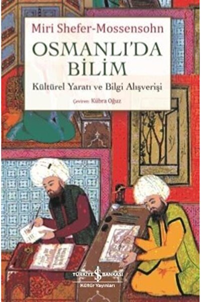 TÜRKİYE İŞ BANKASI KÜLTÜR YAYINLARI Osmanlı\&prime;da Bilim