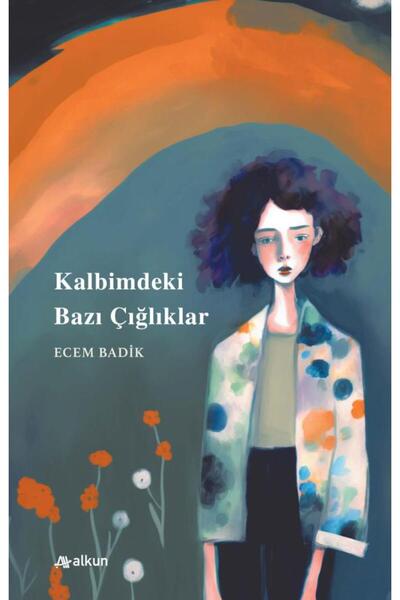 Alkun Kitap Kalbimdeki Bazı Çığlıklar Ecem Badik Kitabı 96 s. Sayfa Alkun Kitap