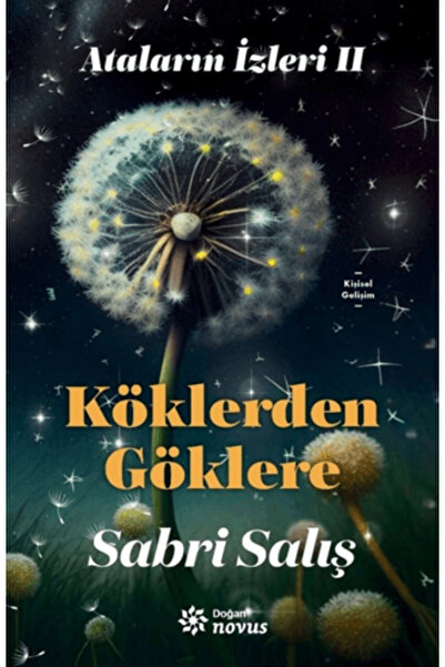 Doğan Novus Ataların İzleri 2 : Köklerden Göklere Sabri Salış Kitabı 152 Sayf...