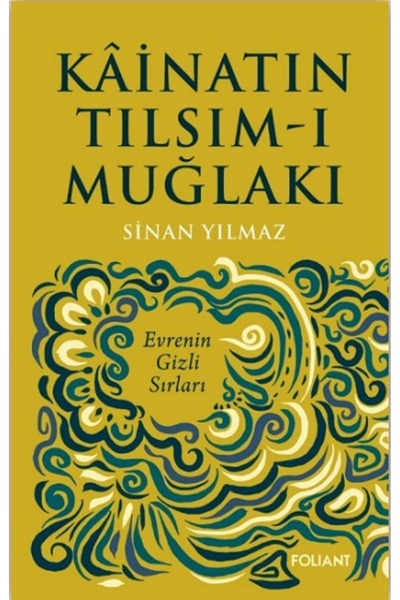 Foliant Yayınları Kainatın Tılsım-ı Muğlakı Sinan Yılmaz Kitabı 96 Sayfa Foli...