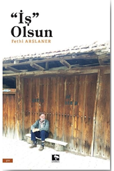 Çınaraltı Yayınları İş Olsun Fethi Arslaner Kitabı 168 Sayfa Çınaraltı Yayınları