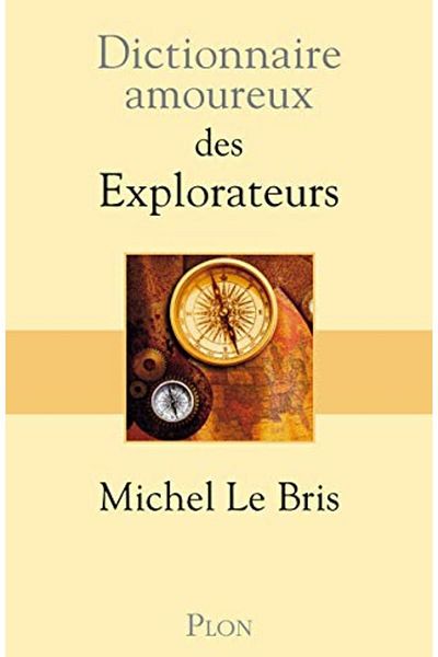 Plon Dictionnaire Amoureux Des Explorateurs