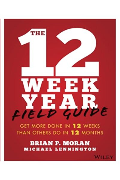 Wiley دليل ميداني لمدة 12 أسبوعًا: إنجاز المزيد في 12 أسبوعًا مقارنة بما يقوم به الآخرون في 12 شهرًا
