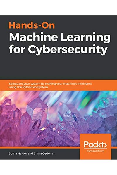 Packt Publishing تعلم الآلة من Handson للأمن السيبراني احمِ نظامك من خلال جعل أجهزتك ذكية