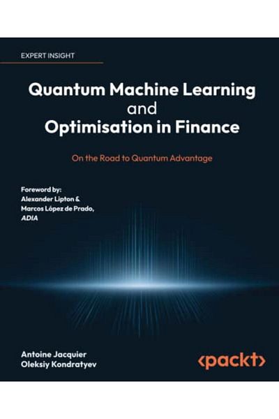 Packt Publishing Quantum Machine Learning And Optimisation In Finance On The Road To Quantum Advantage