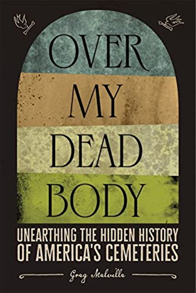 Macmillan Distribution فوق جثتي: الكشف عن التاريخ الخفي لمقابر أميركا