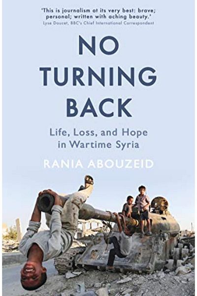 Macmillan Distribution No Turning Back Life Loss And Hope In Wartime Syria