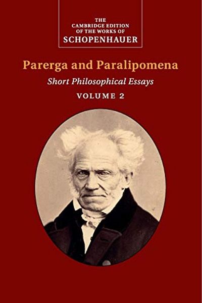 Cambridge Schopenhauer Parerga And Paralipomena Volume 2 Short Philosophical Essays
