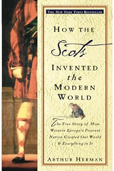 Penguin Random House كيف اخترع الاسكتلنديون العالم الحديث القصة الحقيقية لكيفية خلق أفقر دولة في أوروبا الغربية للعالم الحديث