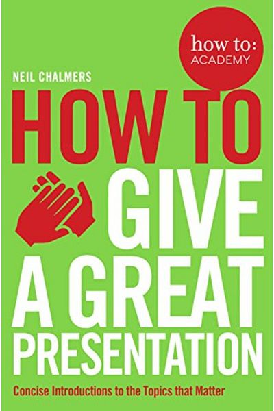Macmillan Distribution How To Give A Great Presentation How To Academy