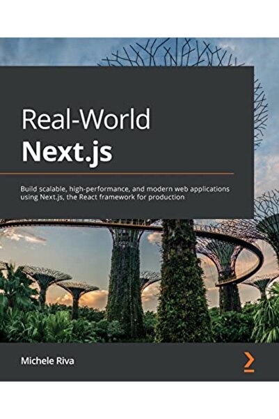 Packt Publishing Nextjs في العالم الحقيقي: إنشاء تطبيقات ويب حديثة وعالية الأ...
