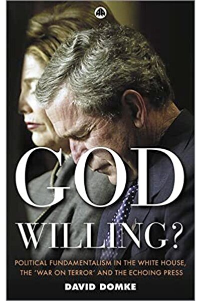 Wiley إن شاء الله الأصولية السياسية في البيت الأبيض والحرب على الإرهاب والصدى