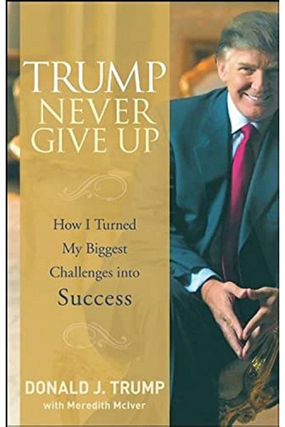 Wiley Trump Never Give Up How I Turned My Biggest Challenges Into Success