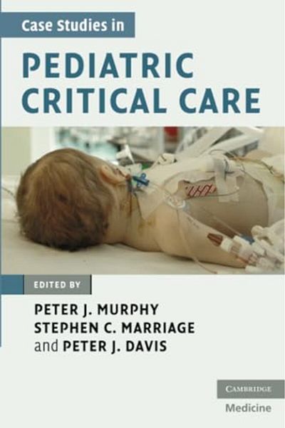 Cambridge Case Studies In Pediatric Critical Care