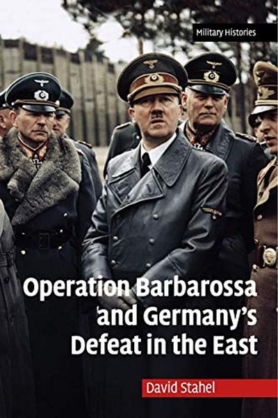 Cambridge Operation Barbarossa And Germanys Defeat In The East