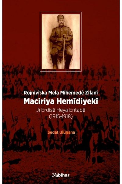 Nubihar Yayınları Maciriya Hemidiyeki - Rojniviska Mela Mihemede Zilani - Sedat Ulugana 9786059413596