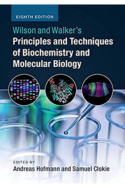 Cambridge Wilson And Walkers Principles And Techniques Of Biochemistry And Molecular Biology