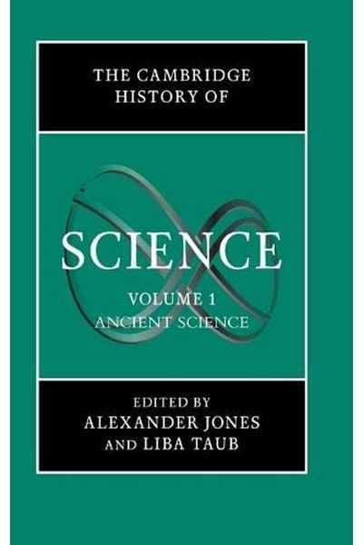 Cambridge The Cambridge History Of Science Volume 1 Ancient Science