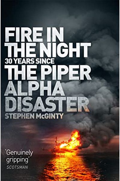 Macmillan Distribution Fire In The Night The Piper Alpha Disaster