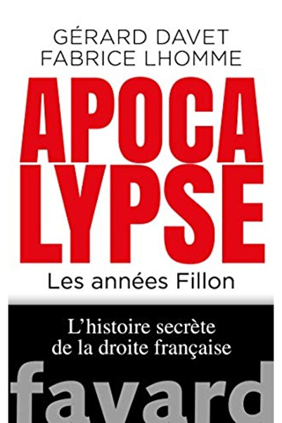 Fayard نهاية العالم الآن Les Annees fillon Lhistoire Secrete De La Droite Fra...