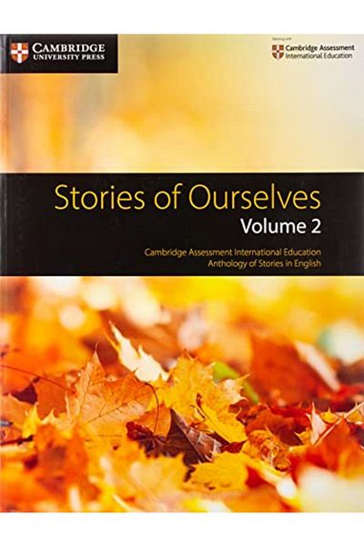 Cambridge Stories Of Ourselves Volume 2 Cambridge Assessment International Education Anthology Of Stories I