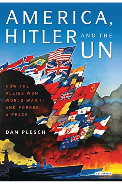 Macmillan Distribution America Hitler And The Un How The Allies Won World War Ii And Forged A Peace