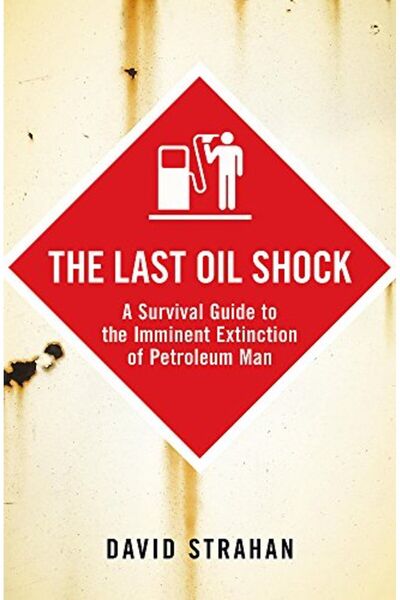 Hachette صدمة النفط الأخيرة: دليل البقاء على قيد الحياة في مواجهة الانقراض ال...