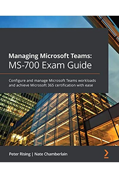 Packt Publishing دليل إدارة امتحان Microsoft Teams Ms700 تكوين وإدارة أحمال ع...